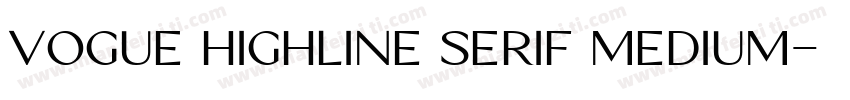 Vogue Highline Serif Medium字体转换